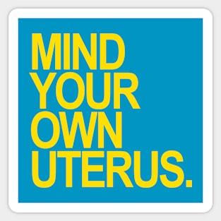 mind your own uterus (yellow) Sticker